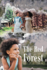 Author Ruth Scott’s New Book, "The Red Forest," is a Heartfelt Novel That Follows a Young Girl Who Must Overcome Her Family’s Struggles to Achieve Her Lifelong Dreams