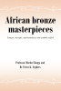 Authors Professor Martin Elouga and Dr. Victor K. Seghers’s New Book, “African bronze masterpieces,” Explores the Political and Artistic Meaning of Bronze Art from Africa