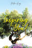 Author Helen King’s New Book, "Inspiring You!" Aims to Encourage Readers to Live a More Fulfilling Life and Forge a Long Lasting and Deeply Personal Relationship with God