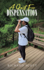 Author Richard Scott’s New Book, "A Quest for Dispensation," is a Poignant Collection of Poems Encouraging Readers to Open Themselves to God’s Divine Truths