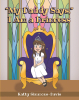 Author Kathy Simmons-Davis’s New Book, “‘My Daddy Says,’ I Am a Princess,” Follows a Young Girl Who Relies on God’s Word to Face Different Situations in Life