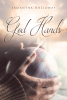 Author Samantha Holloway’s New Book, "God Hands," is an Impactful Memoir That Reveals How God Has Always Been There to Guide the Author Through Life's Challenges