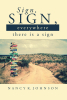 Author Nancy K. Johnson’s New Book, "Sign, Sign, Everywhere There is a Sign," Explores How Road Signs Have Served as Signs from God in the Author’s Life