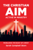Author Sarah Campbell Stern’s New Book, "The Christian Aim," Offers a Comprehensive Guide to Mobilizing Believers in the Christian Church for Their God-Given Purpose