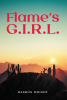 Author Rashon Wright’s New Book, "Flame's G.I.R.L.," is a Gripping Novel That Follows Two Lovers Who Find Themselves Drawn Together by Fate for a Second Chance at Love