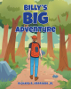 Author Richard R. Impriano Jr.’s New Book, "Billy's Big Adventure," is a Charming Tale That Follows a Young Man Who Prepares for and Sets Out on a Hiking Adventure