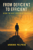 Author Armond Pulphus’s New Book, “From Deficient to Efficient: Being the Best Version of Yourself,” Reveals How Effective Leadership Can Lead to Self Improvement