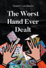 Author Yimmy Castellanos’s New Book, "The Worst Hand Ever Dealt," is a Powerful Memoir of the Author’s Countless Trials and Challenges While Growing Up in America
