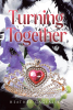 Author Heather Gagealeen’s New Book, "Turning Together," Follows a Werewolf Princess and Her Betrothed as They Try to Find Common Ground Amidst Countless Dangers