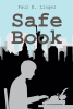 Author Paul E. Lingel’s New Book, "Safe Book," is a Compelling Story That Centers Around an Aspiring Writer as He Navigates the Twists and Turns of His Life