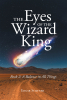 Author Edgar Stiltner’s New Book, “The Eyes of the Wizard King: A Balance in All Things,” Continues the Story of King T’Keleth as He & His Brothers Fight an Ancient Evil