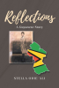 Author Stella Odie-Ali’s New Book, "Reflections: A Guyanese Story," Tells Her Powerful Life Story in an Engaging and Own Conversational Style
