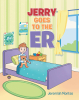 Jeremiah Montes’s New Book, “Jerry Goes to the ER,” is a Lovely Read That Turns a Moment of Fear Into a Lesson in Bravery