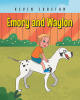 Author Kevin Croston’s New Book, "Emory and Waylon," is a Charming Tale of a Young Boy and His Dog Who Help Rescue a Toad Trapped in a Hole in Their Yard
