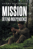 Author Harry Blackmon’s New Book, “Mission: Defend Independence,” Follows an Army Reservist who is Assigned by the CIA to Stop a Soviet Mission to Attack Washington, DC
