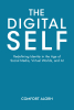 Author Comfort Alorh’s New Book, "The Digital Self," Offers a Compelling Look at How One’s Self-Perception and Identity Can Change with Today’s Ever Growing Technology