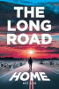 Mike Gliem’s Newly Released "The Long Road Home" is a Powerful Testimony of Faith, Redemption, and the Resilience of the Human Spirit