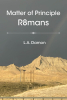 L. A. Damon’s Newly Released "Matter of Principle R8mans" is a Captivating Memoir of Faith, Perseverance, and God’s Mysterious Guidance