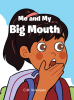 C.M. Velazquez’s Newly Released "Me and My Big Mouth" is a Heartfelt and Relatable Tale About the Consequences of Gossip and the Power of Personal Growth
