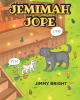 Author Jimmy Bright’s Newly Released "Jemimah Jope" Follows a Young Woman and Her Dog Who Discover a Stray Cat, and Are Grateful for the New Addition to Their Family