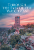 Apostle Justin E Garner Jr.’s Newly Released "Through the Eyes of the Watchman" is an Inspiring Memoir of Spiritual Visions, Dreams, and Divine Encounters