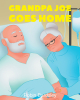 Robin Bardsley’s Newly Released "Grandpa Joe Goes Home" is a Gentle and Faith-Centered Children’s Story About Understanding Loss and God’s Promises