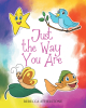 Rebecca Athelstone’s Newly Released "Just the Way You Are" is a Faith-Based Children’s Book That Encourages Self-Acceptance and Understanding God’s Purpose