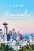 Author Steven Gill’s Newly Released "Remade: Another Amazing Grace Story..." is a Powerful Memoir That Reveals How the Author’s Faith Saved Him from Destruction