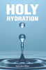 Amanda Miller’s Newly Released "Holy Hydration" is a Moving Exploration of Renewal, Faith, and God’s Sustaining Presence