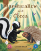 Candith Block’s Newly Released "Marshmallow And Cocoa" is an Engaging and Uplifting Children’s Story About Friendship, Courage, and Acceptance