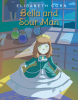 Author Elisabeth Corn’s Newly Released "Bella and Sour Man" Follows a Young Princess Who Must Find a Way to Escape the Evil Wizard and His Dragon Who Have Imprisoned Her