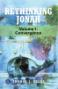 Thomas J. Belke’s Newly Released "Rethinking Jonah: Convergence: Volume 1" Offers a Bold New Perspective on One of the Bible’s Most Misunderstood Prophets