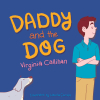 Virginia Callihan’s Newly Released "Daddy and the Dog" is a Lighthearted Children’s Story Filled with Humor and Family Fun
