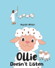 Neydin Milián’s Newly Released "Ollie Doesn’t Listen" is a Heartwarming Children’s Story That Introduces Young Readers to the Love of Jesus