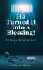 LaVonda Mathis’s Newly Released “He Turned It into a Blessing!: An incarceration memoir” is a Powerful and Inspiring Testimony of Faith and Transformation