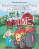 Raymond Genereux’s New Book, “The Adventures of Little Timmy and the Magic Tractor,” a Charming Tale That Follows a Farmer Who Brings a Rundown Tractor Back to Life