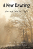 Janice McLeod’s New Book, “A New Dawning: Journey into the Light (A Collection of Short Stories),” Explores the Issues That Americans Currently Face in This Day and Age