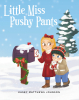 Kasey Matthews Johnson’s New Book "Little Miss Pushy Pants" is a Charming Tale That Follows a Young Girl Who Discovers a Special Gift on Christmas Morning