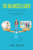 Tom Bohen’s New Book, "The Balanced Leader," is a Fascinating Autobiographical Account of the Author’s Leadership Journey from Humble Beginnings to Achieving Success