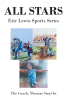 The Coach, Thomas Smythe’s New Book, "ALL STARS," is a Compelling Tale That Follows a Star Athlete as He Navigates the Challenges of High School Sports