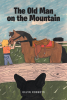 Kevin Roberts’s New Book, "The Old Man on the Mountain," a Compelling Novel That Follows a Young Woman’s Journey to Train and Compete on Her Dream Horse Rowdy