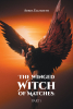 Adrea Elizabeth’s New Book, "The Winged Witch of Matches: Part 1," Follows a Young Woman Who, While Healing from Past Trauma in Romania, Discovers Her Dormant Abilities