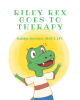 Kaitlyn Romano, MSCJ, LPC’s New Book, “Riley Rex Goes to Therapy,” is a Charming Tale That Follows a Young Dinosaur Who Sees a Therapist for the First Time