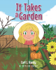 Author Carl L. Hardy’s New Book, "It Takes a Garden," is a Heartfelt Story of a Young Girl Who Inspired Her Neighborhood to Repair the Local Community Garden