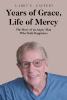 Author Larry Caffery’s New Book, "Years of Grace, Life of Mercy," Explores How the Author Found His Way to God Despite a Life of Personal Setbacks and Challenges
