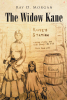 Author Ray Morgan’s New Book, "The Widow Kane," is a Poignant Novel of a Young Woman’s Journey as She Navigates Learning to Accept Her Husband’s Unexpected Death