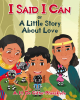 Author A. H. De Gitter-Pherekyde’s New Book, “I Said I Can or A Little Story About Love,” is a Heartfelt Journey Through the Power of Love for Readers of All Ages