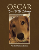 Author Phyllis Burress Pence’s New Book, "Oscar Goes to the Library," is a Charming Tale That Follows a Service Dog Who Goes to the Library to Spend Time with Children