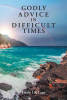 Author Gayle LK Lani’s New Book, "Godly Advice in Difficult Times," is a Collection of Advice and Life Lessons to Help Carry Readers Through Their Trials