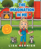 Author Lisa Bernier’s New Book, "The Imagination in Me," is a Captivating Story of a Young Girl Who Imagines What It Would be Like to Work as a Farmer When She Grows Up